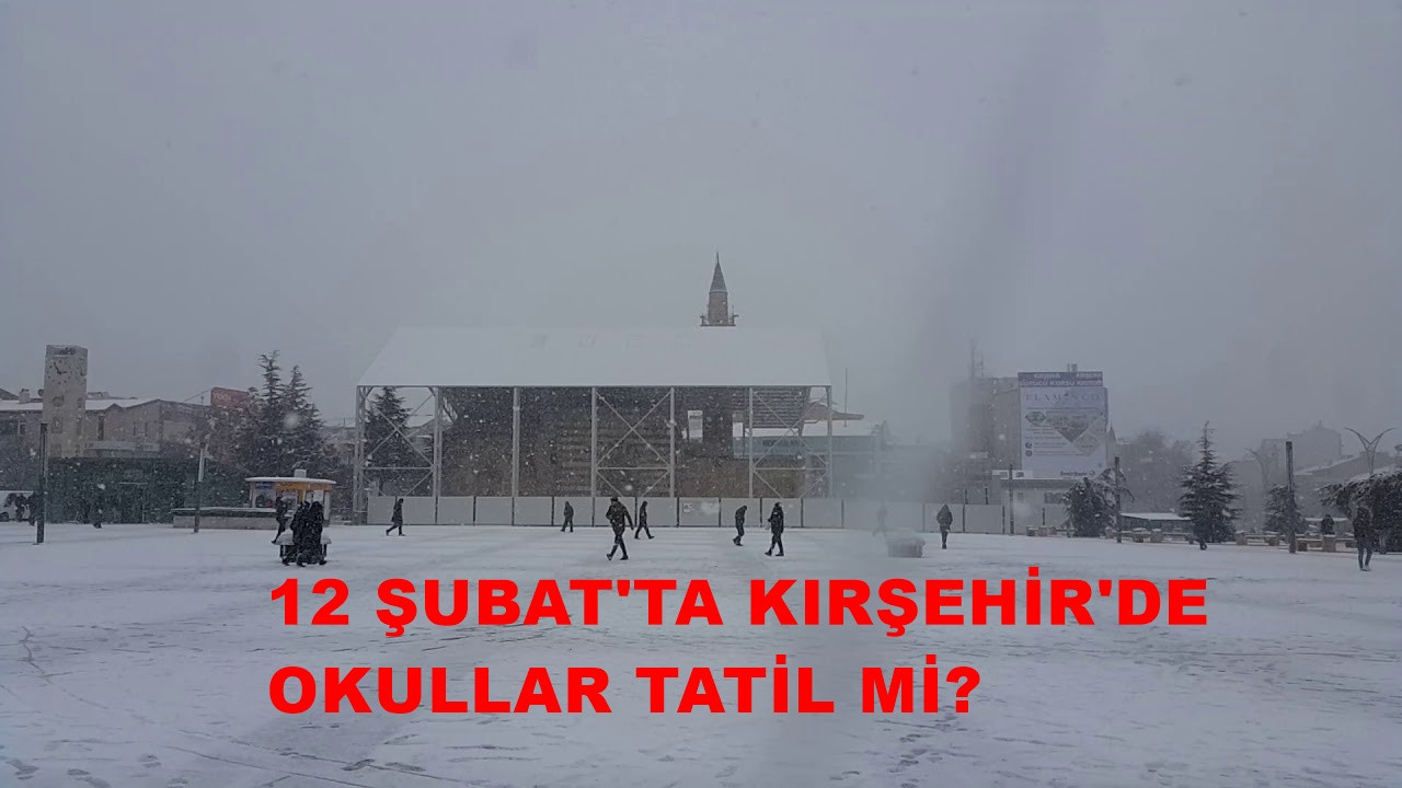 Kırşehir'de yarın okullar tatil mi? 12 Şubat Kırşehir kar tatili var mı?