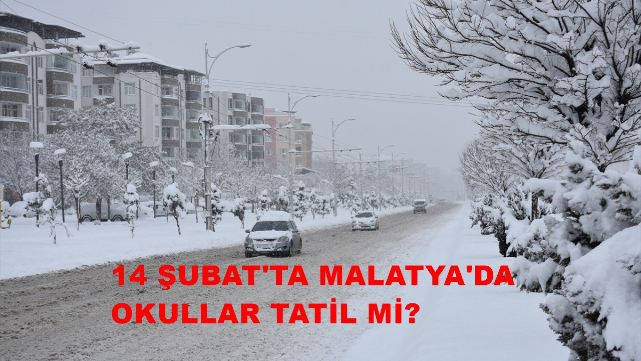 Malatya'da yarın okullar tatil mi? 14 Şubat'ta Malatya'da kar tatili var mı?