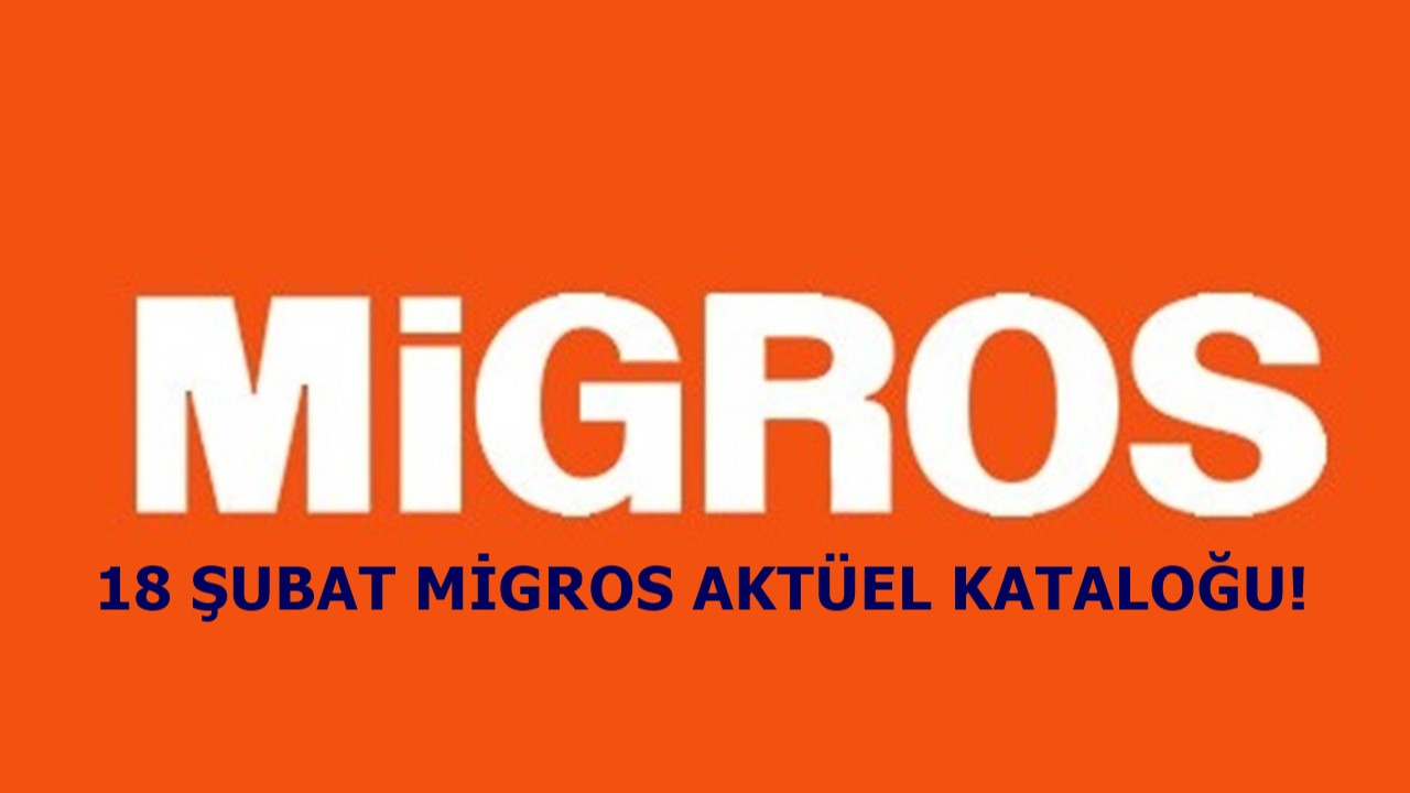 18 Şubat Migros aktüel kataloğu! Migros indirim ürünleri!