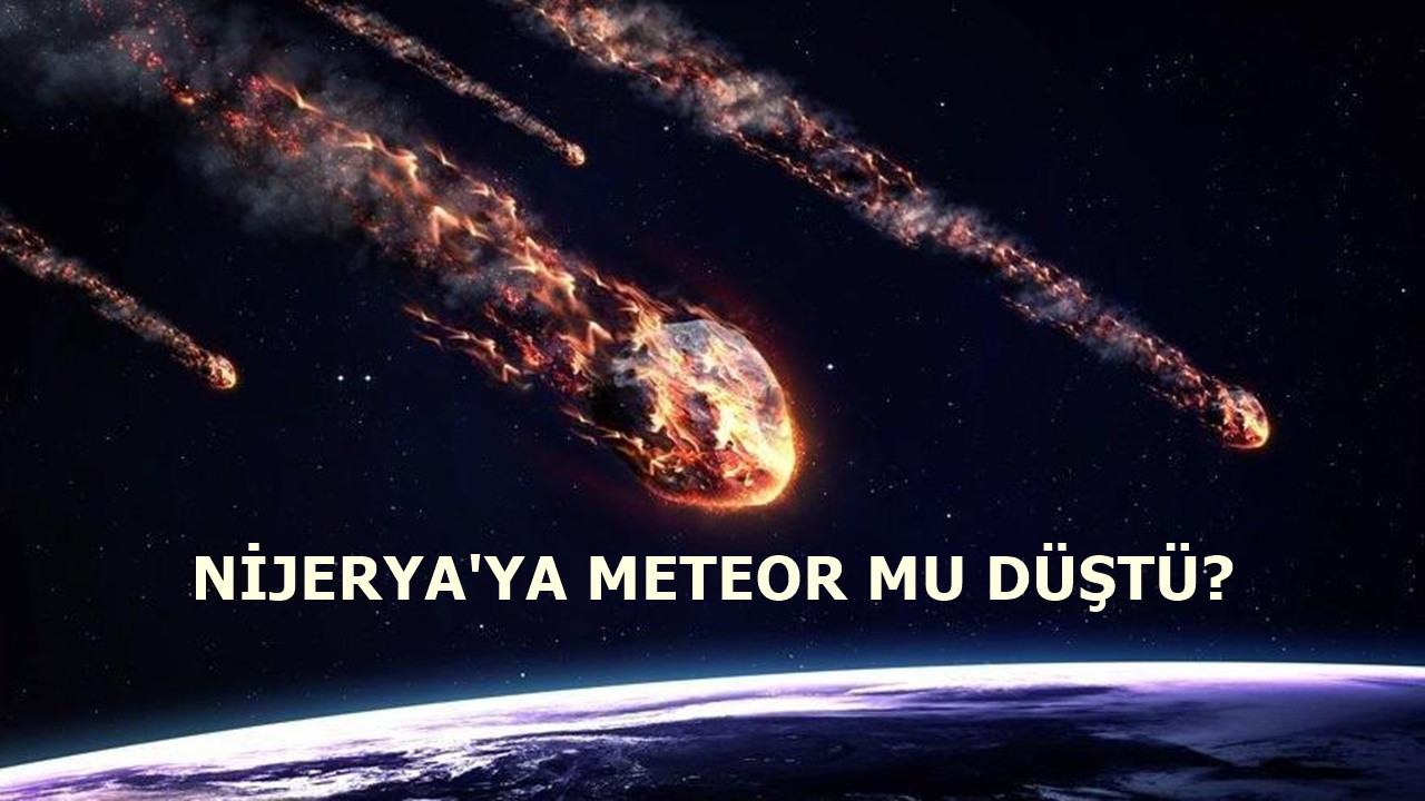 Nijerya'ya meteor mu düştü? Meteor videosu gerçek mi?