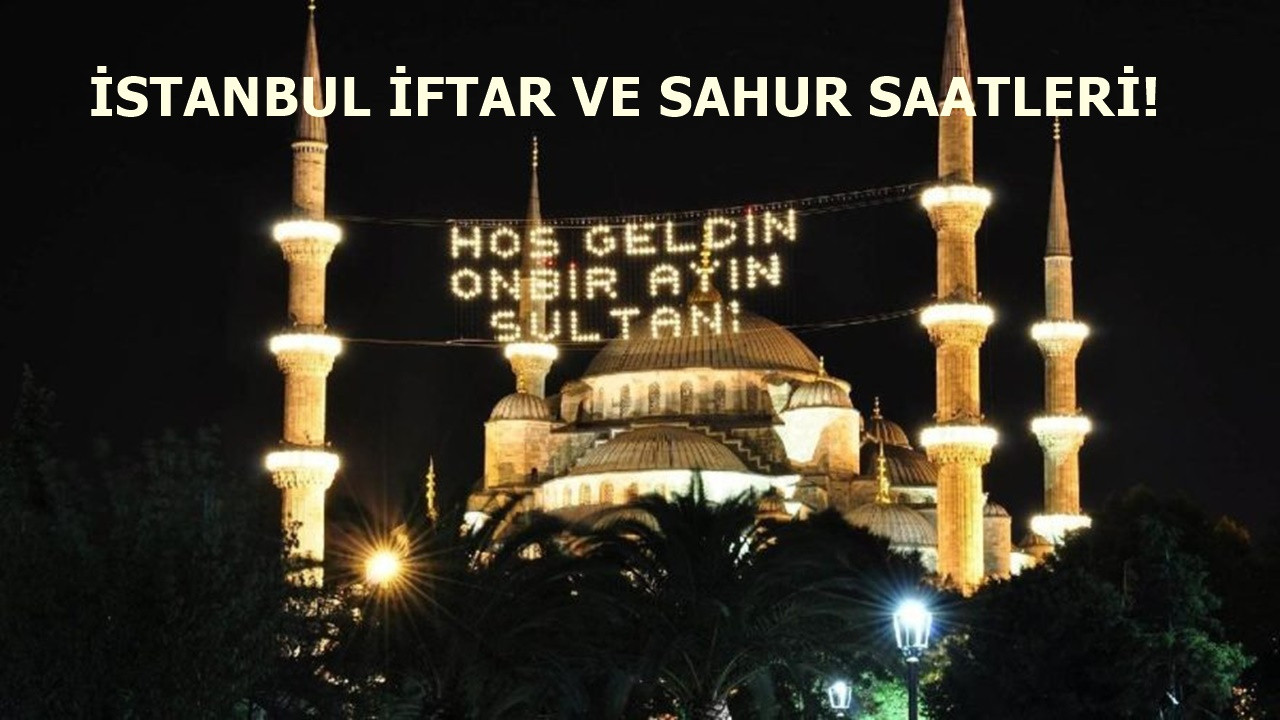 İstanbul İftar ve Sahur Saatleri 2020! İstanbul Ramazan imsakiyesi!