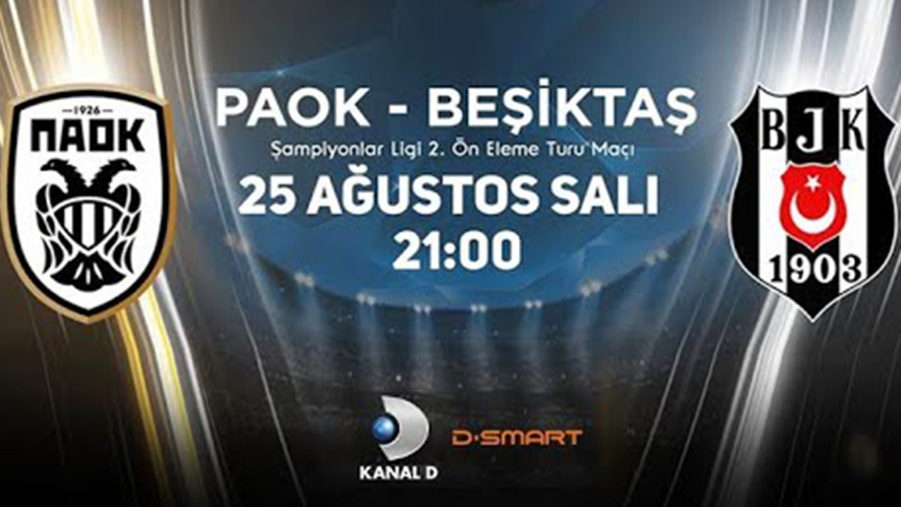 25 Ağustos Kanal D yayın akışı! PAOK Beşiktaş Kanal D canlı yayın izle
