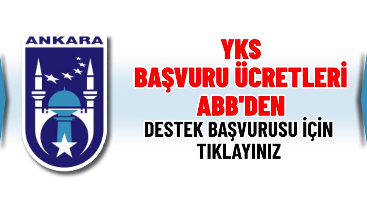 Ankara Büyükşehir Belediyesi YKS ücreti başvuru formu! ABB'den YKS 2021 sınav ücreti nasıl alınır?
