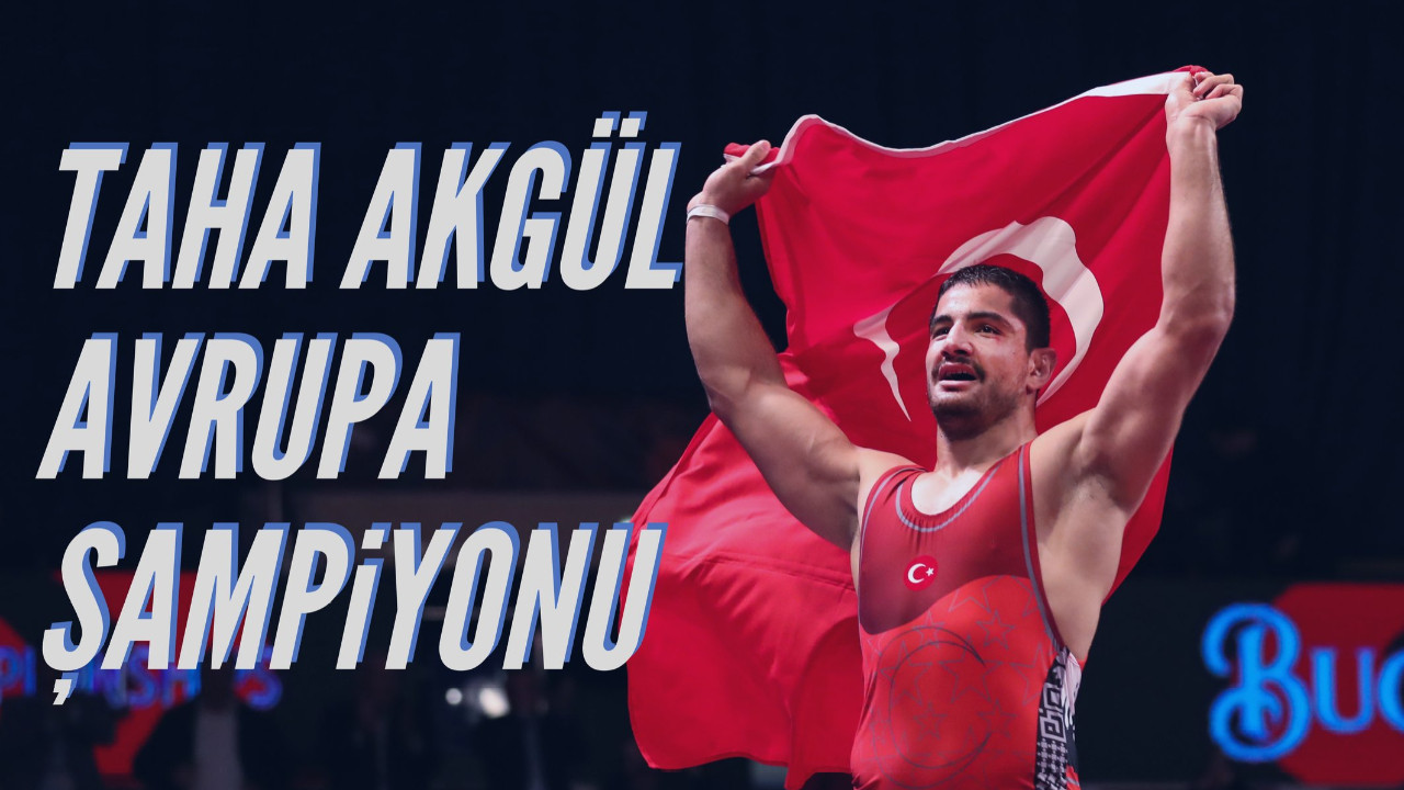 Taha Akgül Avrupa şampiyonu