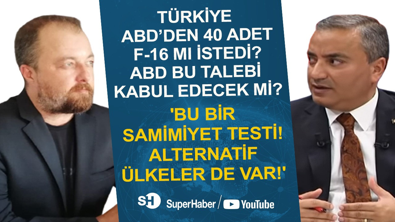 Türkiye ABD’den 40 adet F-16 mı istedi? 'Bu bir samimiyet testi! Alternatif ülkeler de var!'