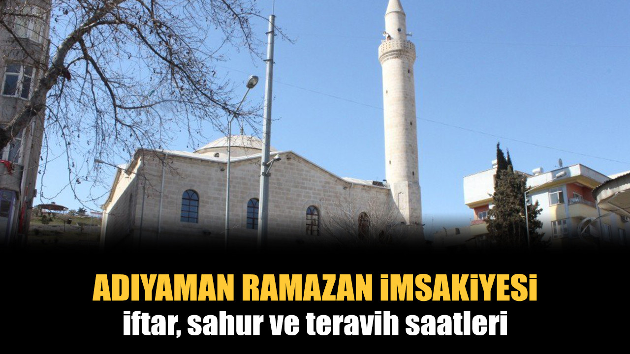 Adıyaman Ramazan İmsakiyesi 2 Nisan 2022 Cumartesi Adıyaman iftar, sahur, teravih vakti