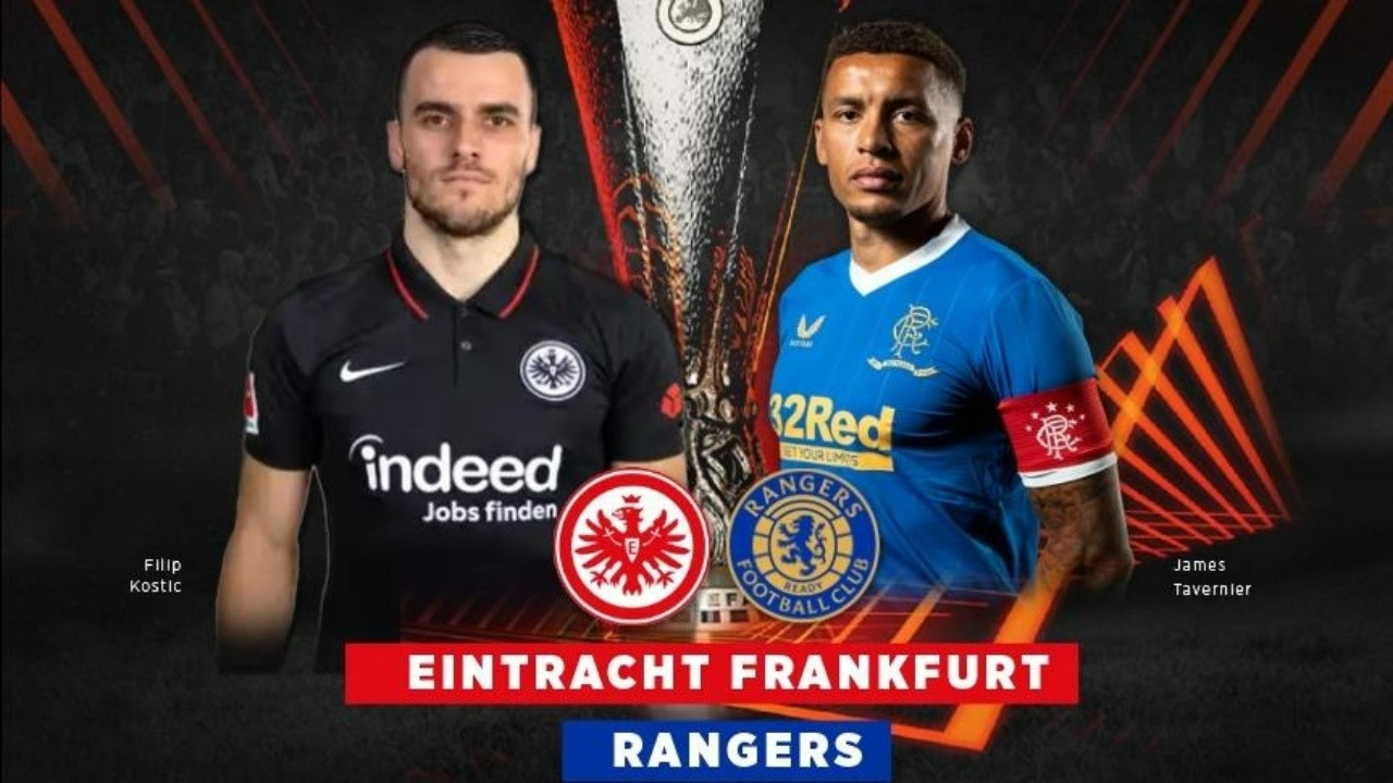 CANLI ANLATIM | UEFA Avrupa Ligi'nde final gecesi Eintracht Frankfurt - Rangers