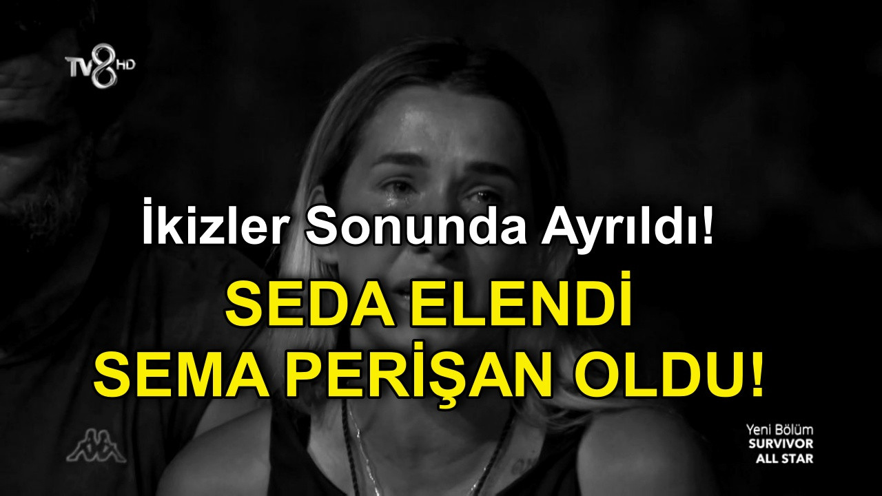 Survivor 2022'de Seda Elendi, İkizi Sema Perişan Oldu! Konseyde Gözyaşları Sel Oldu