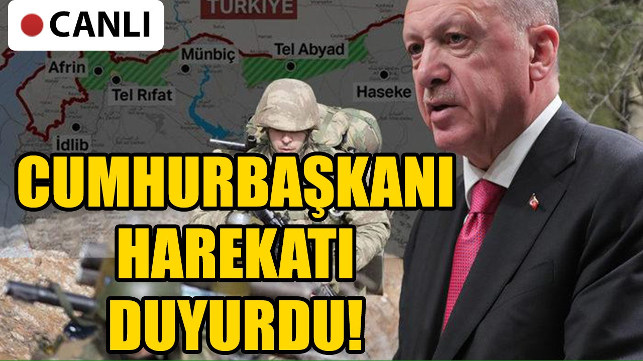 Cumhurbaşkanı Erdoğan Suriye'nin kuzeyindeki terör yapılanmasına yönelik harekatı duyurdu!