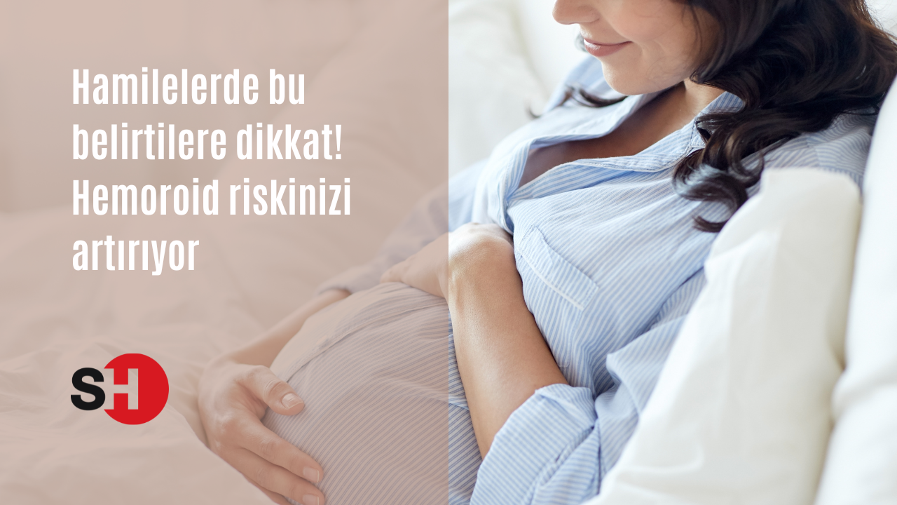 Hamilelerde bu belirtilere dikkat! Hemoroid riskinizi artırıyor