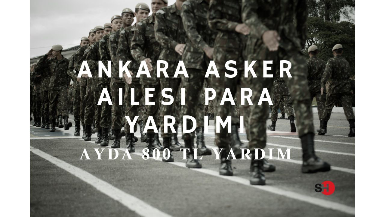 Asker ailelerine ayda 800 TL yardım parası veriliyor! İşte Ankara asker yardımı başvurusu...