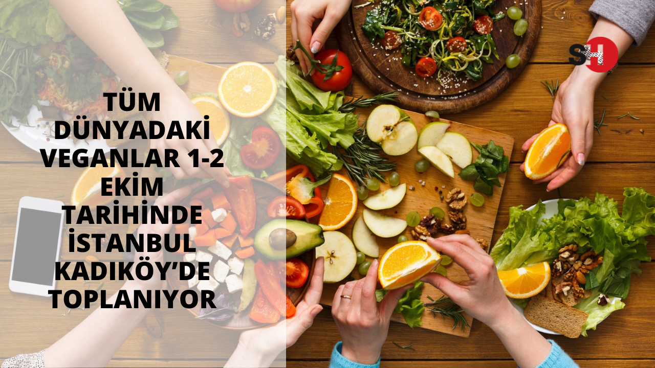 Tüm dünyadaki veganlar 1-2 Ekim tarihinde İstanbul Kadıköy’de toplanıyor
