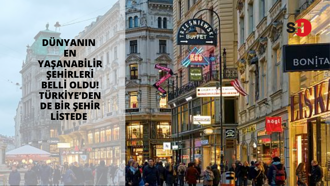 Dünyanın en yaşanabilir şehirleri belli oldu! Türkiye’den de bir şehir listede