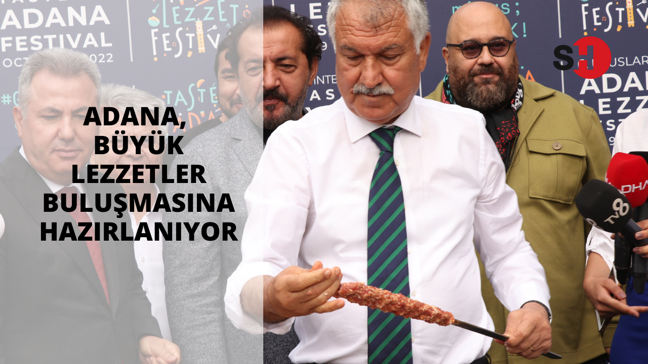 Adana, büyük lezzetler buluşmasına hazırlanıyor