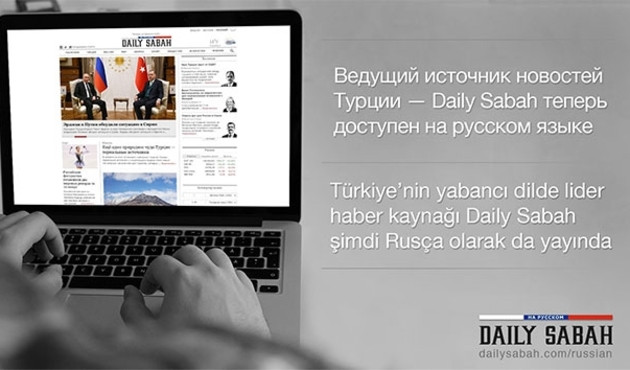 Daily Sabah Rusça yayına başladı...
