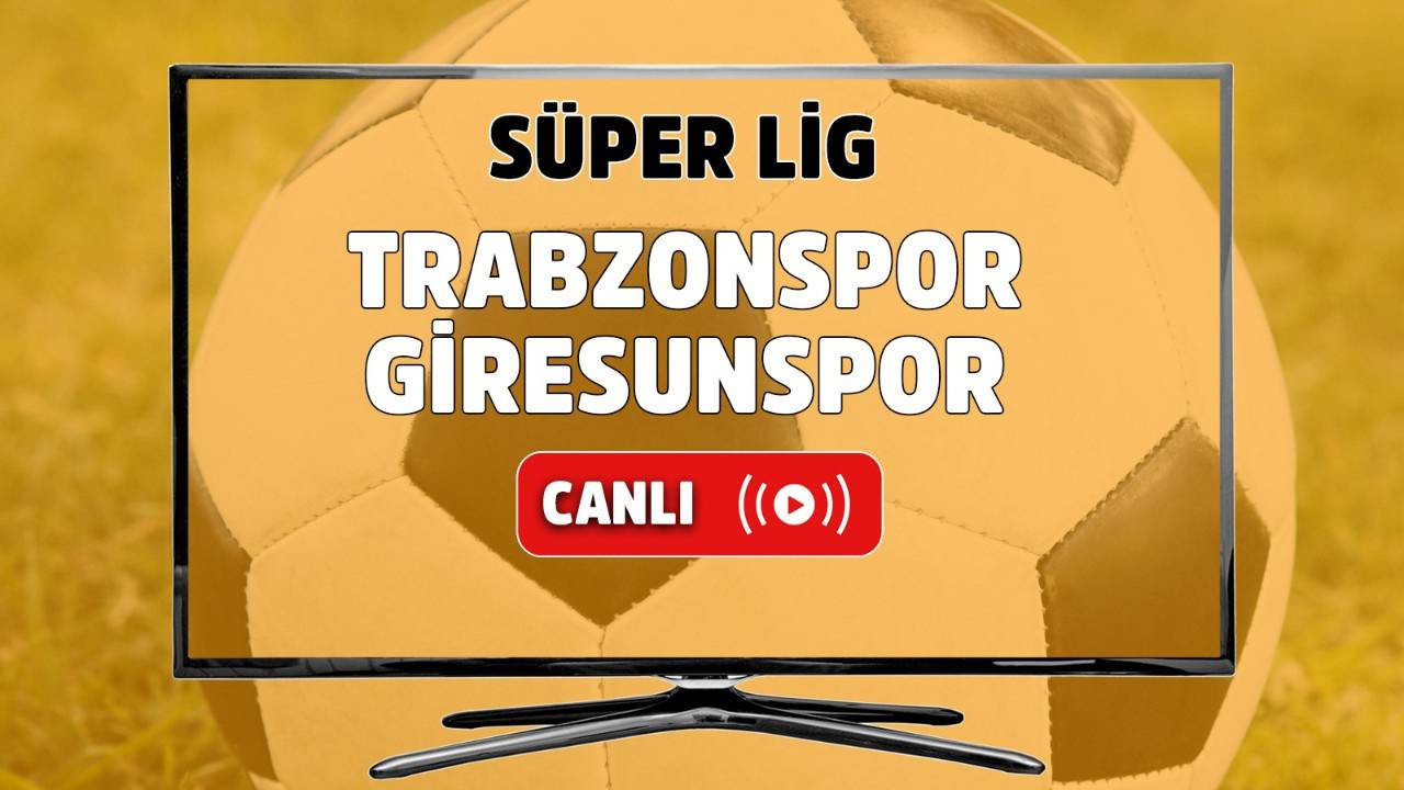 CANLI İZLE Trabzonspor-Giresunspor
