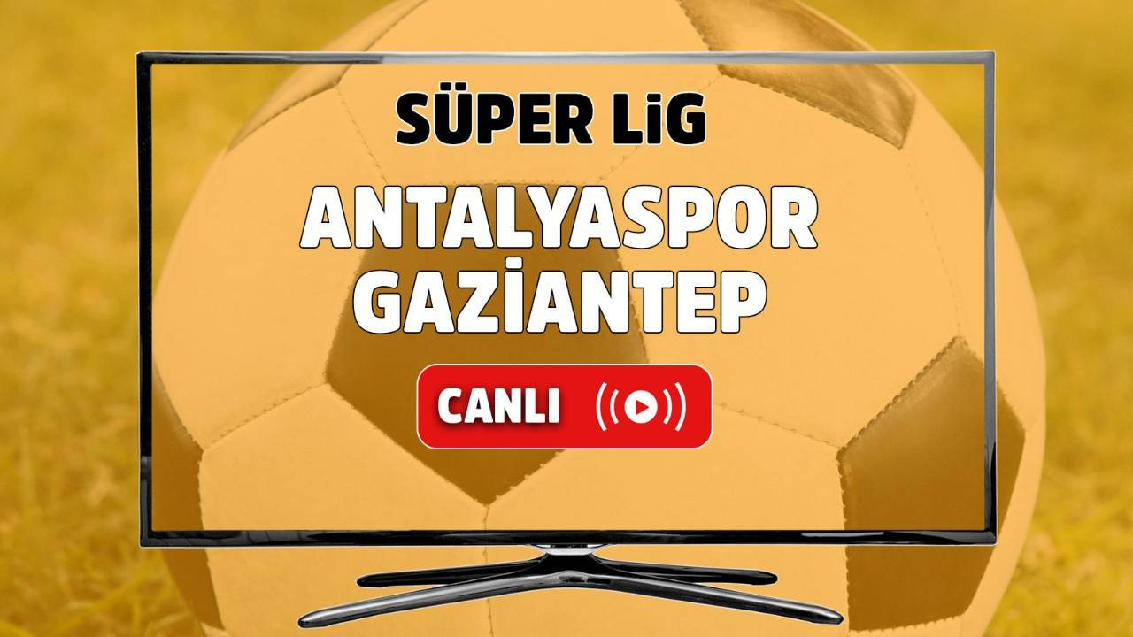 CANLI İZLE Antalyaspor Gaziantep